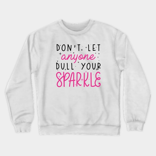 Dull Your Sparkle Crewneck Sweatshirt by LuckyFoxDesigns